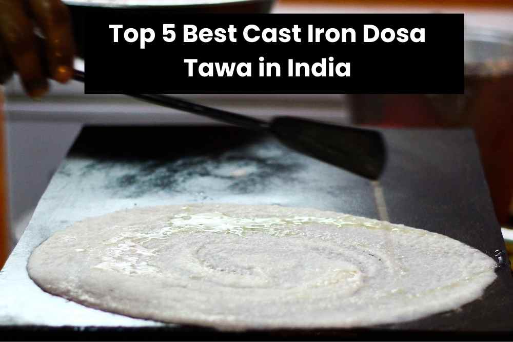 Best Cast Iron Dosa Tawa in India
